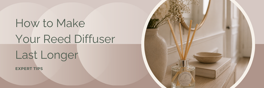 How to Make Your Reed Diffuser Last Longer | Expert Tips