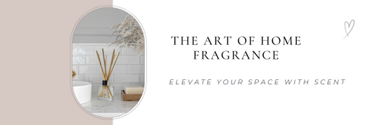 The art of home fragrance blog post banner