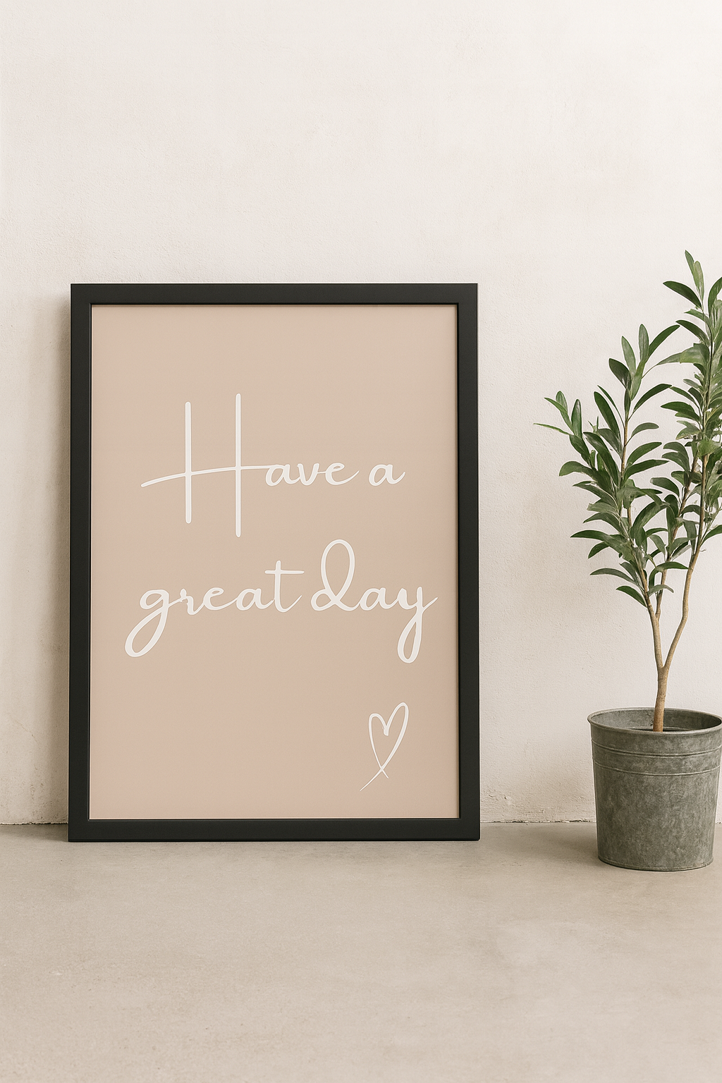 Have a Great Day wall art typography print in taupe, shown in frame in a minimal interior setting